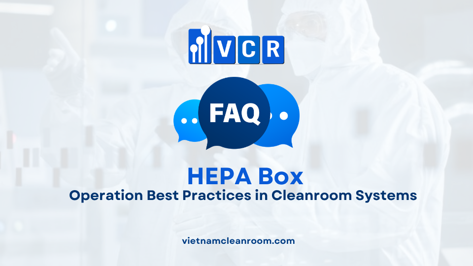 FAQ: HEPA Box – Operation Best Practices in Cleanroom Systems