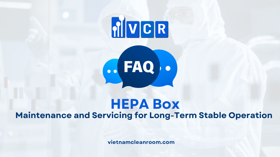 FAQ: HEPA Box – Maintenance and Servicing for Long-Term Stable Operation