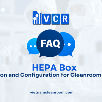 FAQ: HEPA Box – Selection and Configuration for Cleanroom Systems
