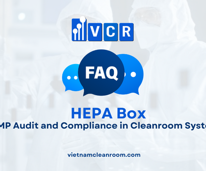 FAQ: HEPA Box – GMP Audit and Compliance in Cleanroom Systems