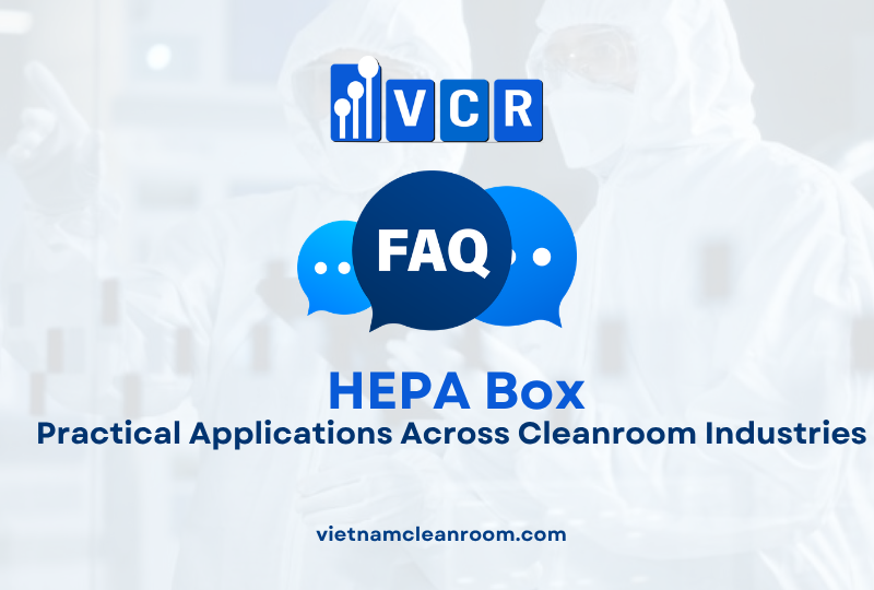 FAQ: HEPA Box – Practical Applications Across Cleanroom Industries