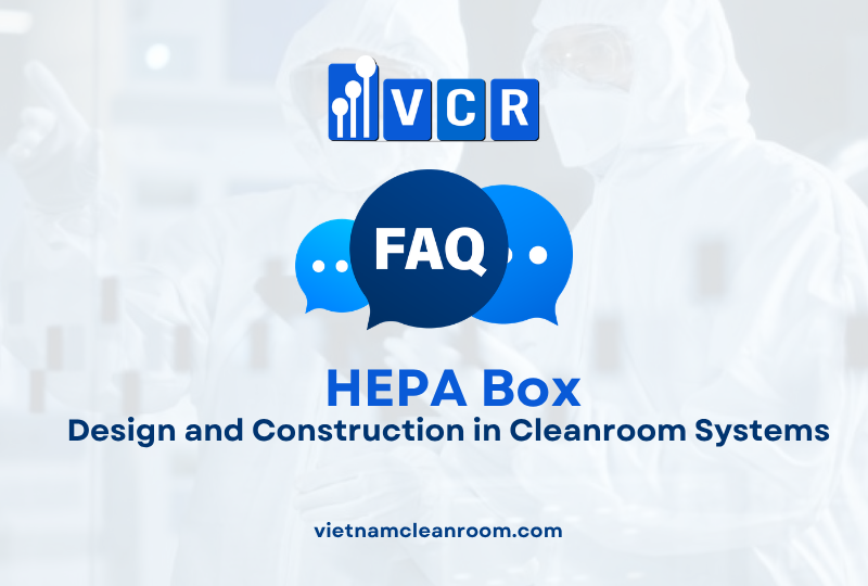 FAQ: HEPA Box – Design and Construction in Cleanroom Systems