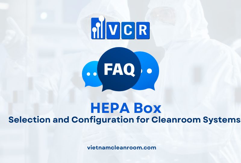 FAQ: HEPA Box – Selection and Configuration for Cleanroom Systems